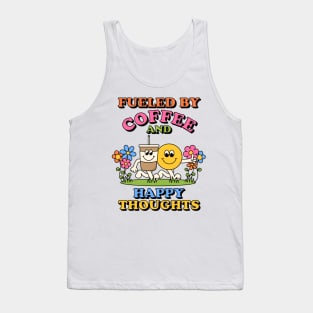 Fueled By Coffee and Happy Thoughts Tank Top